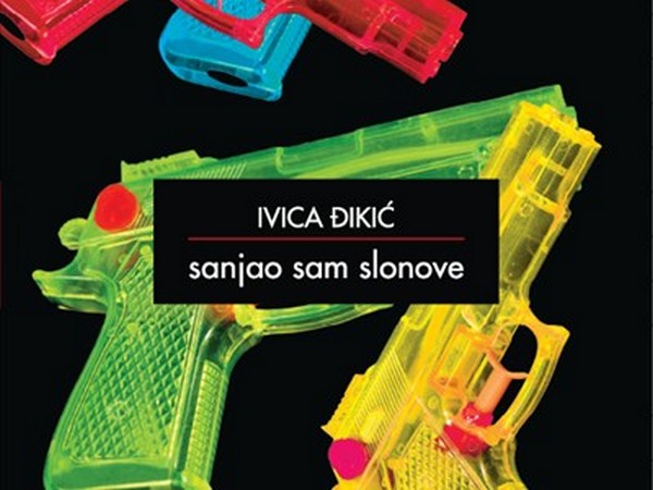 Ivica Đikić – Sanjao sam slonove Ivica Đikić – Sanjao sam slonove