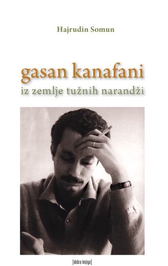 Gasan Kanafani – iz zemlje tužnih narandži Gasan Kanafani – iz zemlje tužnih narandži