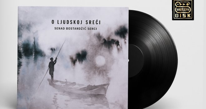 Senad Bostandžić objavio album 'O ljudskoj sreći': Uskoro izlazi i na LP-ju u izdanju Sarajevo Diska